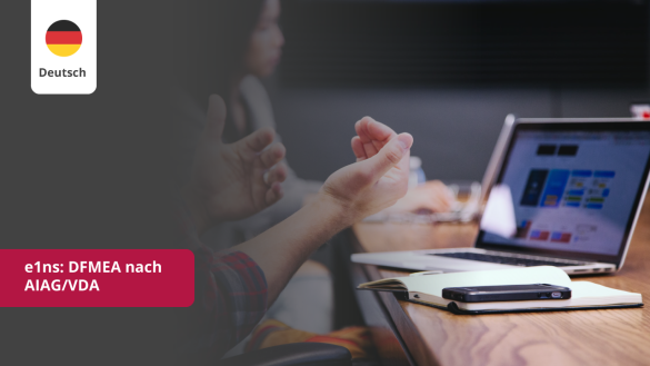 Webinar zur FMEA-Software e1ns – Design-FMEA (DFMEA) nach AIAG/VDA-Standard für effizientes Qualitätsmanagement